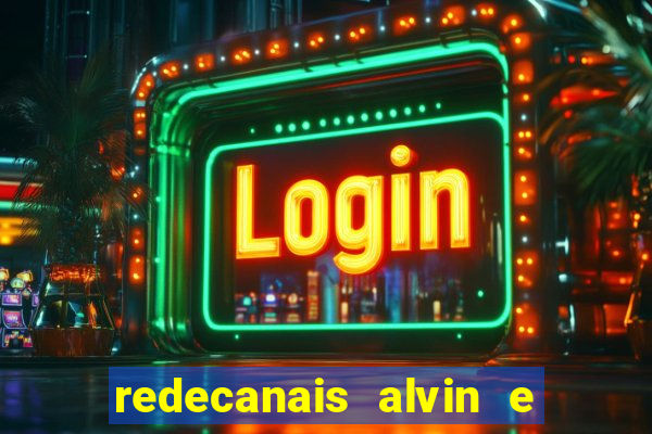 redecanais alvin e os esquilos